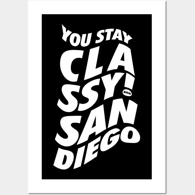 You Stay Classy! San Diego Wall Art by neodhlamini